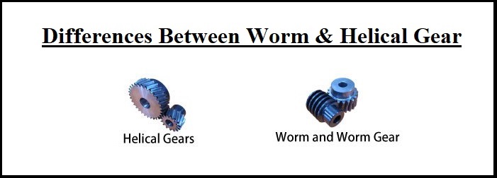 Differences between worm and helical gear