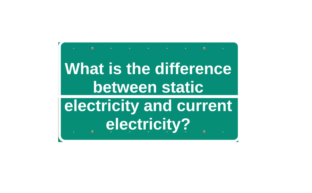 Difference Between Current and Static Electricity