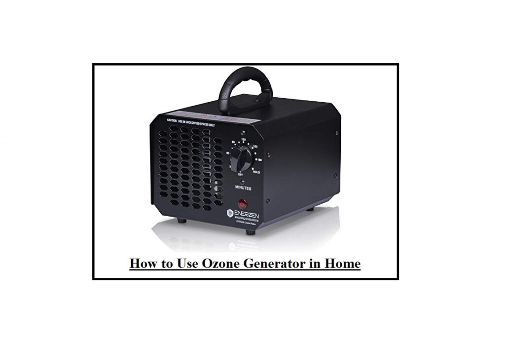 How to Use Ozone Generator in Home